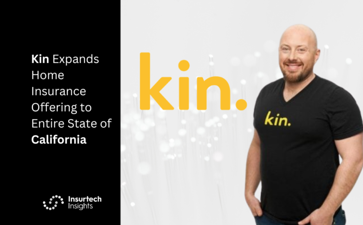  Kin Expands Home Insurance Offering to Entire State of California