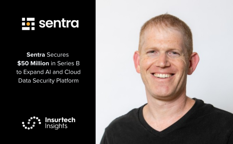  Sentra Secures $50 Million in Series B to Expand AI and Cloud Data Security Platform