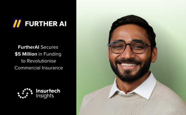  FurtherAI Secures $5 Million in Funding to Revolutionise Commercial Insurance