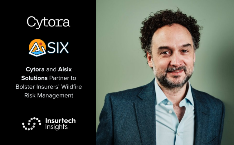  Cytora and Aisix Solutions Partner to Bolster Insurers’ Wildfire Risk Management