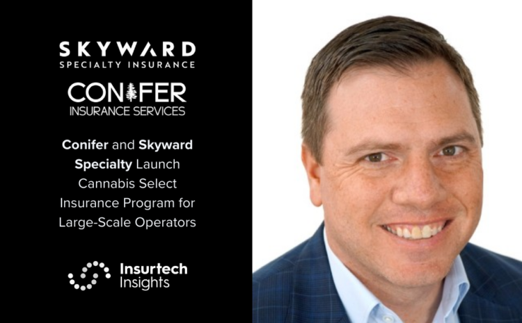  Conifer and Skyward Specialty Launch Cannabis Select Insurance Program for Large-Scale Operators