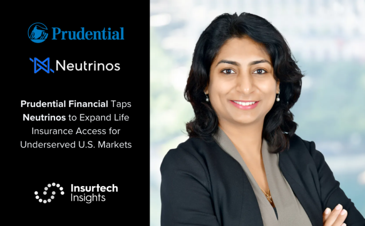  Prudential Financial Taps Neutrinos to Expand Life Insurance Access for Underserved U.S. Markets