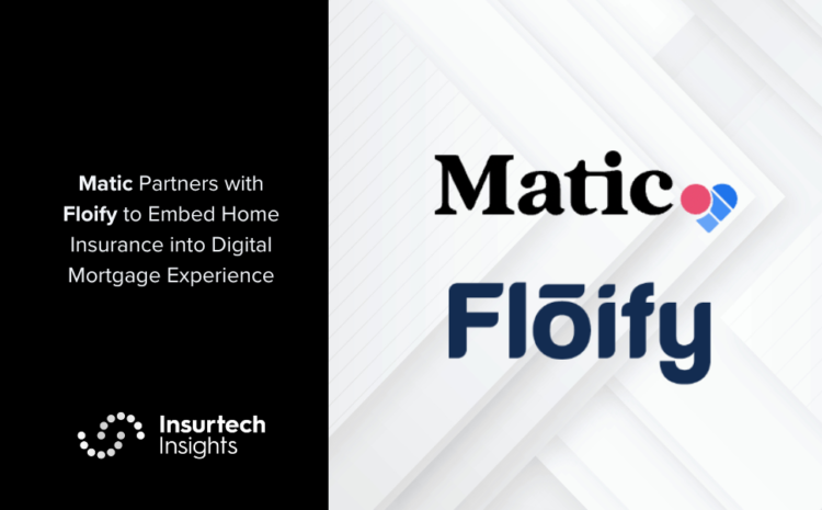  Matic Partners with Floify to Embed Home Insurance into Digital Mortgage Experience