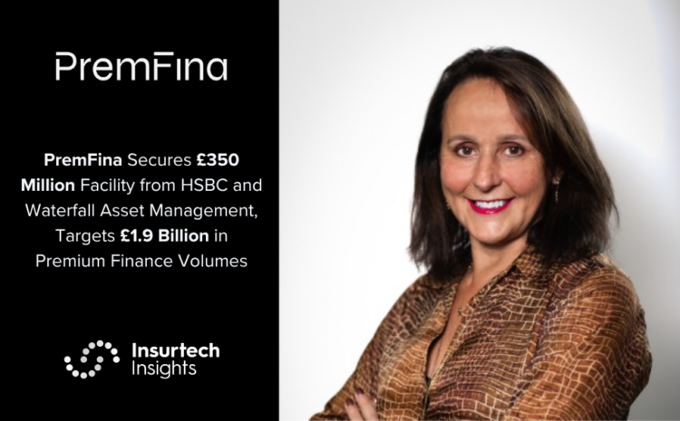  PremFina Secures £350 Million Facility from HSBC and Waterfall Asset Management, Targets £1.9 Billion in Premium Finance Volumes