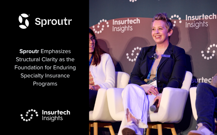  Sproutr Emphasizes Structural Clarity as the Foundation for Enduring Specialty Insurance Programs