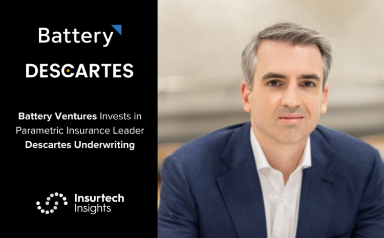 Battery Ventures Invests in Parametric Insurance Leader Descartes Underwriting