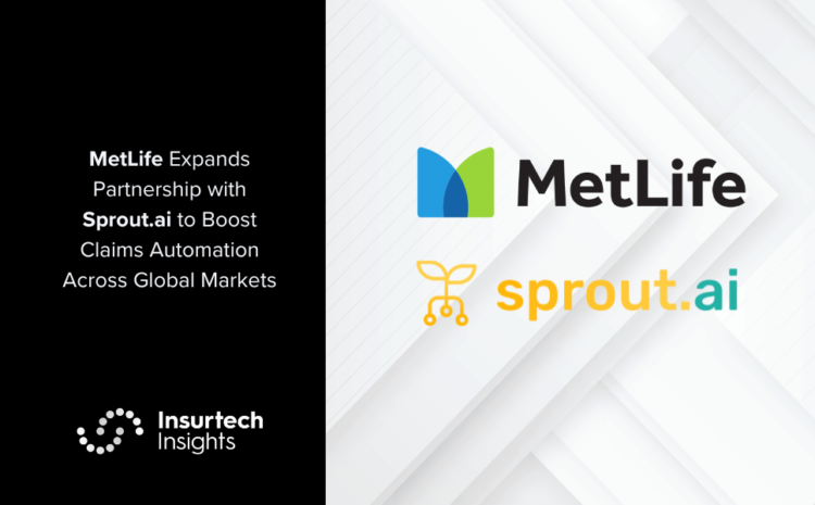  MetLife Expands Partnership with Sprout.ai to Boost Claims Automation Across Global Markets