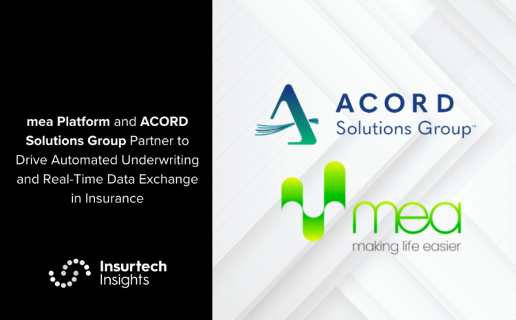  mea Platform and ACORD Solutions Group Partner to Drive Automated Underwriting and Real-Time Data Exchange in Insurance