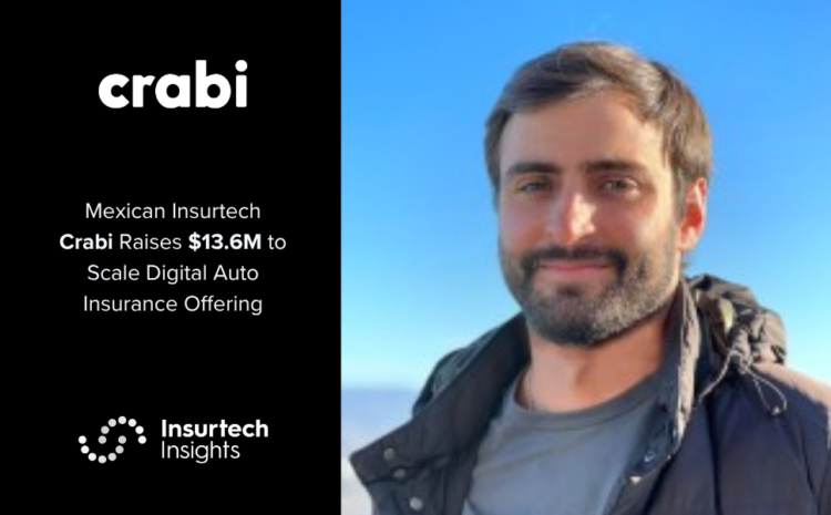  Mexican Insurtech Crabi Raises $13.6M to Scale Digital Auto Insurance Offering