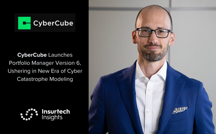  CyberCube Launches Portfolio Manager Version 6, Ushering in New Era of Cyber Catastrophe Modeling