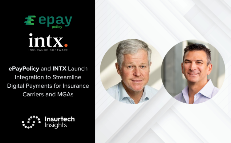  ePayPolicy and INTX Launch Integration to Streamline Digital Payments for Insurance Carriers and MGAs