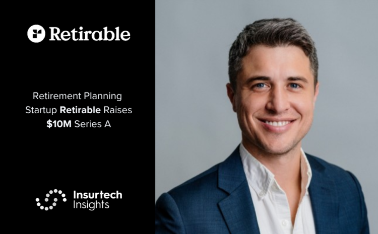  Retirement Planning Startup Retirable Raises $10M Series A