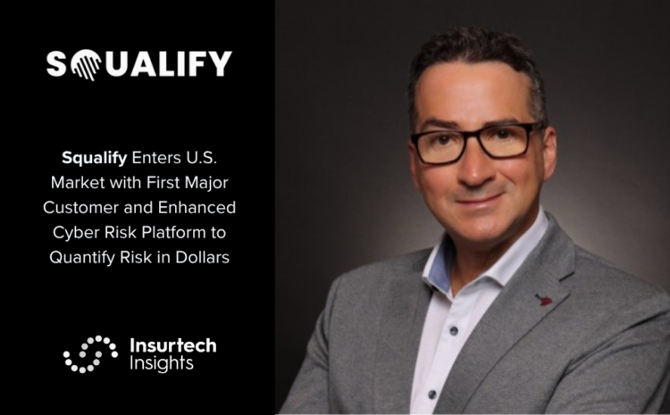  Squalify Enters U.S. Market with First Major Customer and Enhanced Cyber Risk Platform to Quantify Risk in Dollars