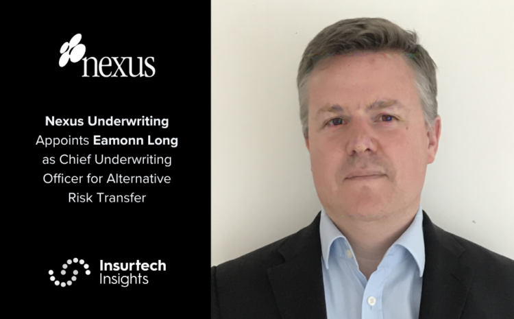  Nexus Underwriting Appoints Eamonn Long as Chief Underwriting Officer for Alternative Risk Transfer
