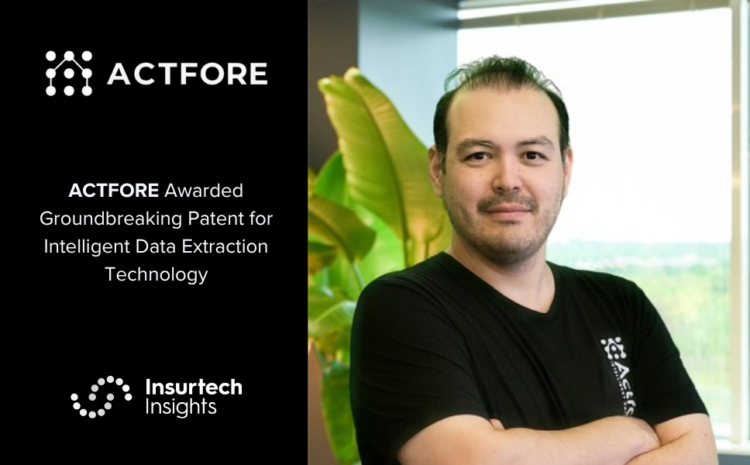  ACTFORE Awarded Groundbreaking Patent for Intelligent Data Extraction Technology