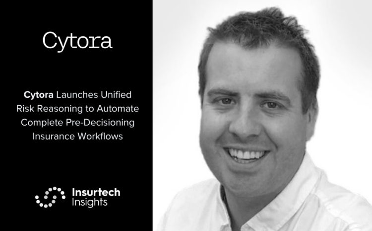  Cytora Launches Unified Risk Reasoning to Automate Complete Pre-Decisioning Insurance Workflows