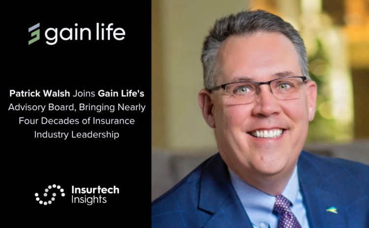  Patrick Walsh Joins Gain Life’s Advisory Board, Bringing Nearly Four Decades of Insurance Industry Leadership