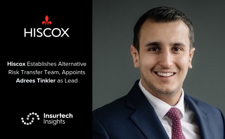  Hiscox Establishes Alternative Risk Transfer Team, Appoints Adrees Tinkler as Lead