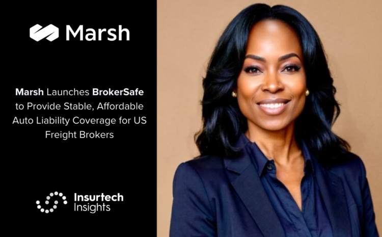  Marsh Launches BrokerSafe to Provide Stable, Affordable Auto Liability Coverage for US Freight Brokers