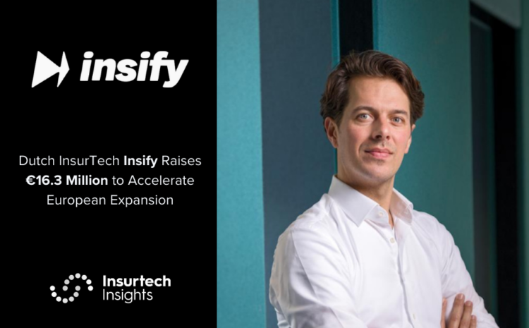  Dutch InsurTech Insify Raises €16.3 Million to Accelerate European Expansion