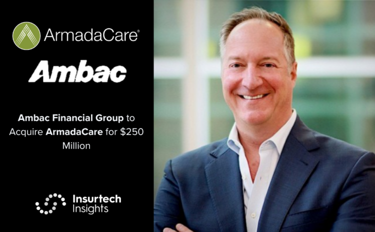  Ambac Financial Group to Acquire ArmadaCare for $250 Million