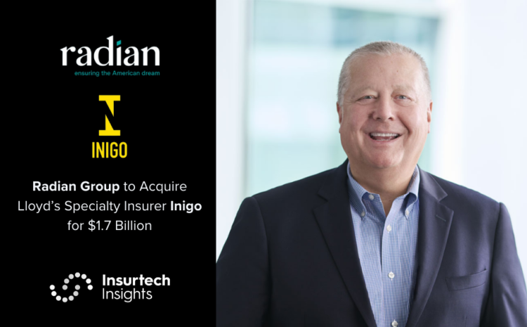  Radian Group to Acquire Lloyd’s Specialty Insurer Inigo for $1.7 Billion