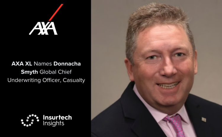  AXA XL Names Donnacha Smyth Global Chief Underwriting Officer, Casualty