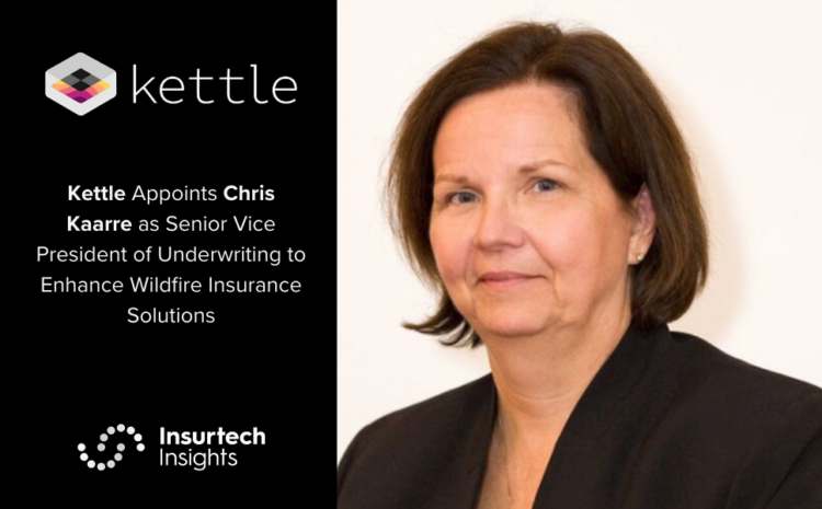  Kettle Appoints Chris Kaarre as Senior Vice President of Underwriting to Enhance Wildfire Insurance Solutions