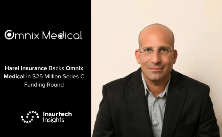  Harel Insurance Backs Omnix Medical in $25 Million Series C Funding Round
