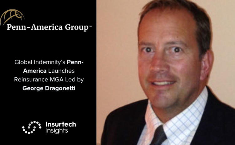  Global Indemnity’s Penn-America Launches Reinsurance MGA Led by George Dragonetti