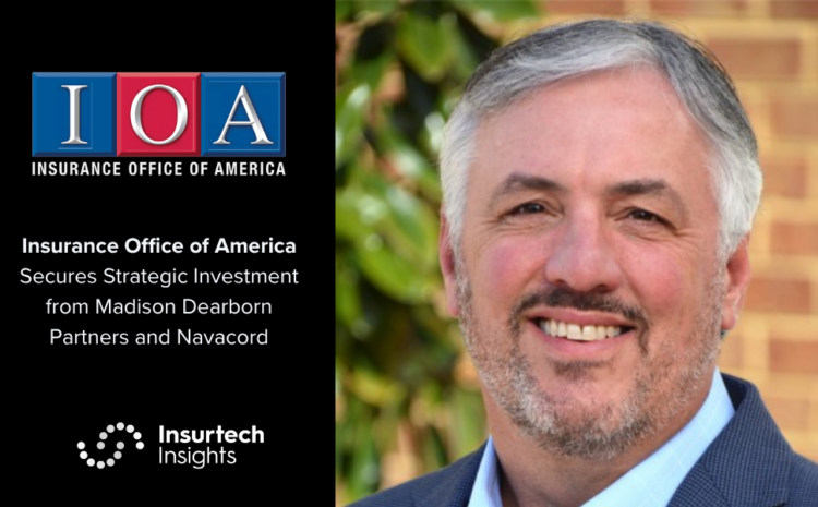  Insurance Office of America Secures Strategic Investment from Madison Dearborn Partners and Navacord
