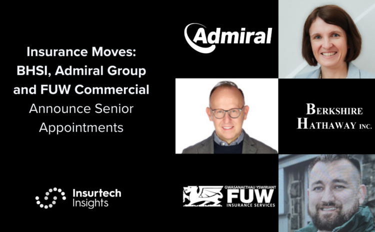  Insurance Moves: BHSI, Admiral Group and FUW Commercial Announce Senior Appointments