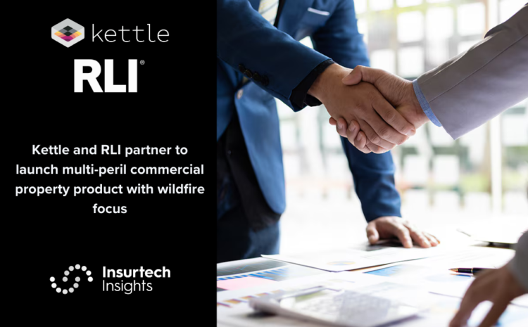  Kettle and RLI partner to launch multi-peril commercial property product with wildfire focus