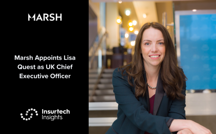  Marsh Appoints Lisa Quest as UK Chief Executive Officer