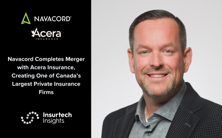  Navacord Completes Merger with Acera Insurance, Creating One of Canada’s Largest Private Insurance Firms