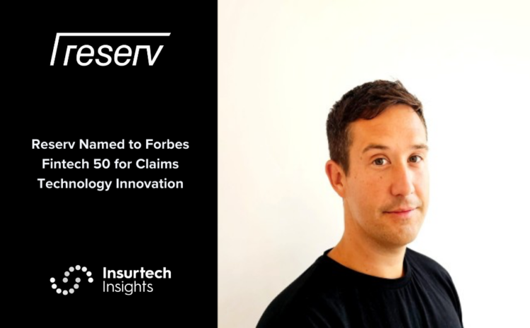  Reserv Named to Forbes Fintech 50 for Claims Technology Innovation