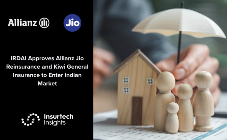  IRDAI Approves Allianz Jio Reinsurance and Kiwi General Insurance to Enter Indian Market