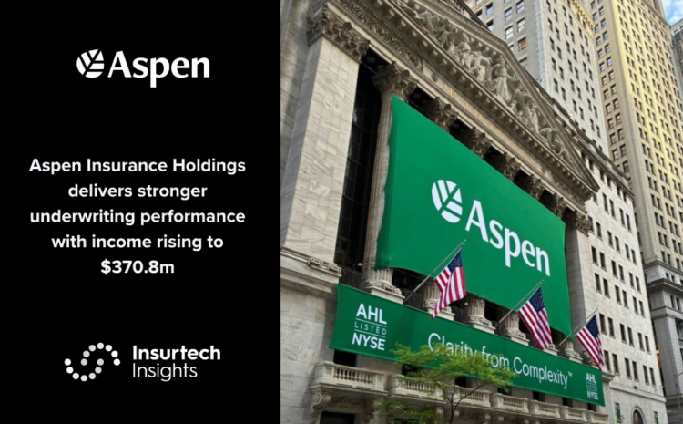  Aspen Insurance Holdings delivers stronger underwriting performance with income rising to $370.8m