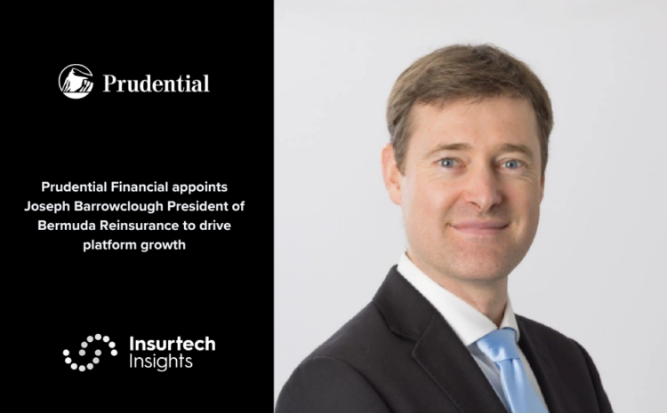  Prudential Financial appoints Joseph Barrowclough President of Bermuda Reinsurance to drive platform growth