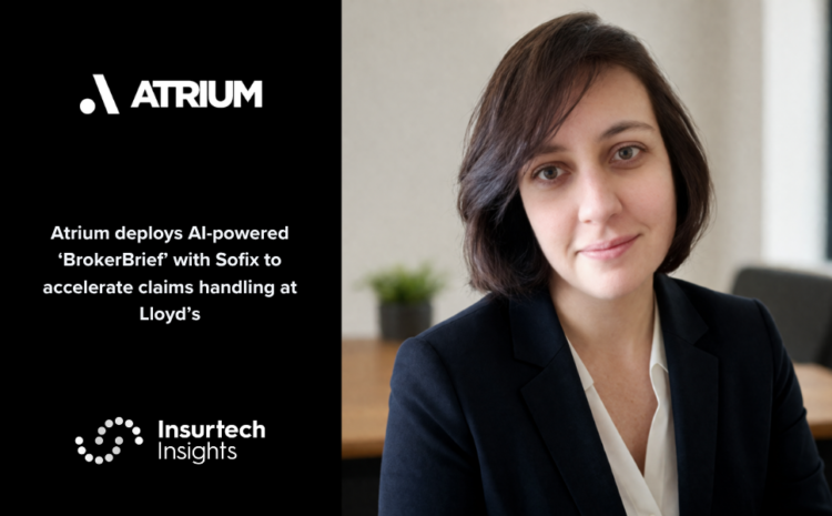  Atrium deploys AI-powered ‘BrokerBrief’ with Sofix to accelerate claims handling at Lloyd’s