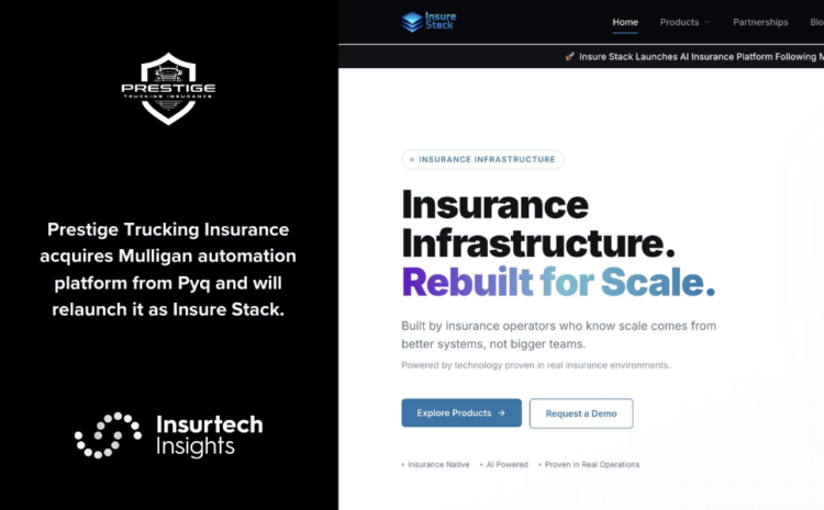  Prestige Trucking Insurance acquires Mulligan automation platform from Pyq and will relaunch it as Insure Stack.