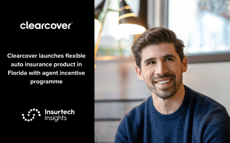  Clearcover launches flexible auto insurance product in Florida with agent incentive programme