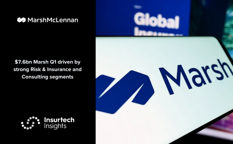  $7.6bn Marsh Q1 driven by strong Risk & Insurance and Consulting segments