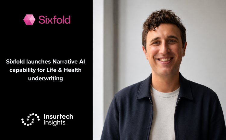  Sixfold launches Narrative AI capability for Life & Health underwriting