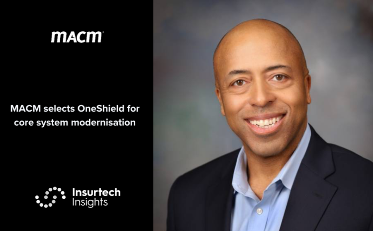  MACM selects OneShield for core system modernisation