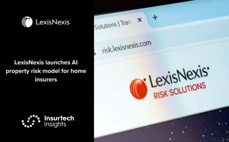  LexisNexis launches AI property risk model for home insurers
