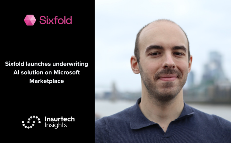  Sixfold launches underwriting AI solution on Microsoft Marketplace