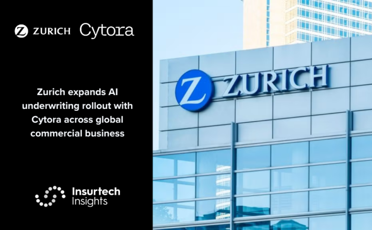  Zurich expands AI underwriting rollout with Cytora across global commercial business