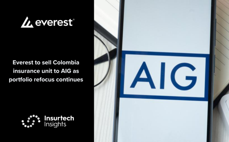  Everest to sell Colombia insurance unit to AIG as portfolio refocus continues