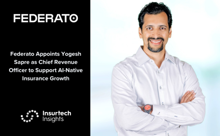  Federato Appoints Yogesh Sapre as Chief Revenue Officer to Support AI-Native Insurance Growth